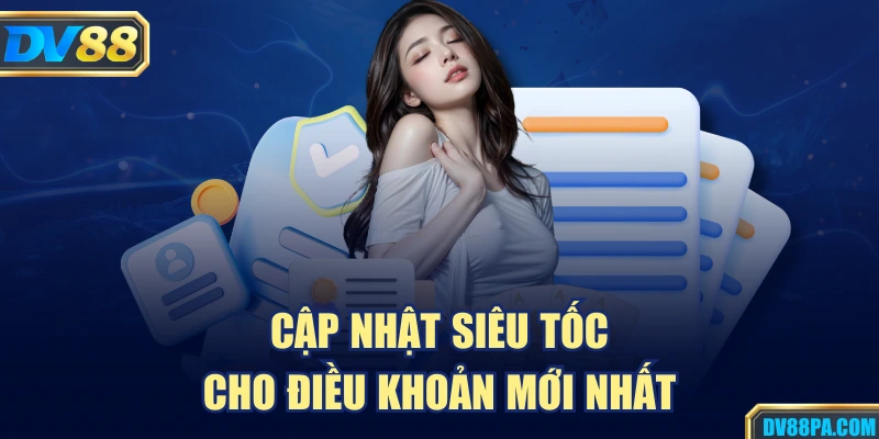 Cập nhật siêu tốc cho điều khoản mới nhất