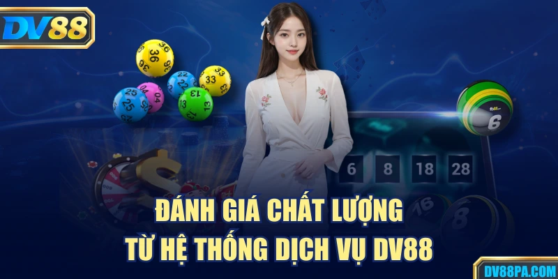 Đánh giá chất lượng từ hệ thống dịch vụ DV88