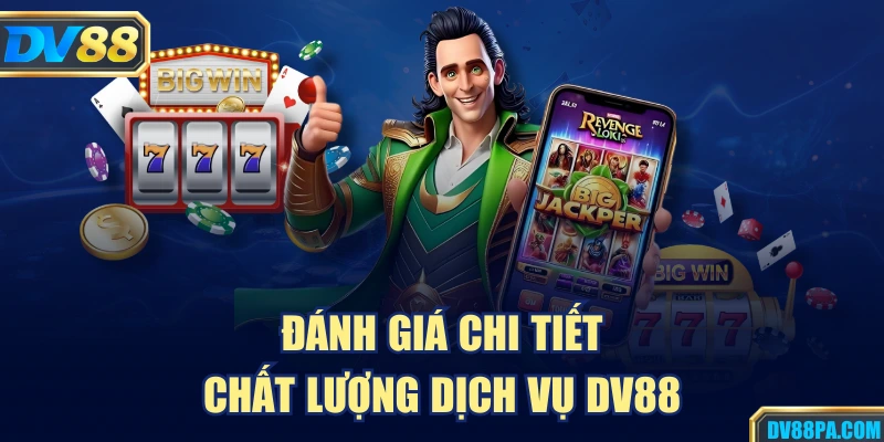 Đánh giá chi tiết chất lượng dịch vụ DV88