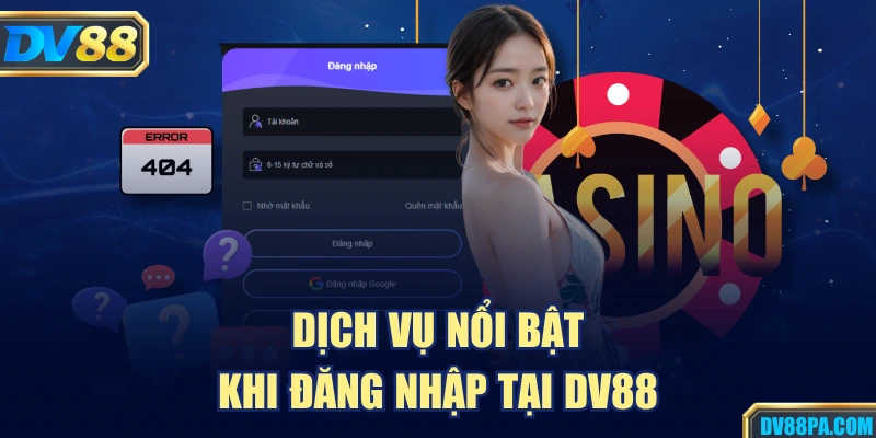 Dịch vụ nổi bật khi đăng nhập tại DV88