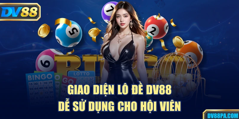 Giao diện lô đề DV88 dễ sử dụng cho hội viên