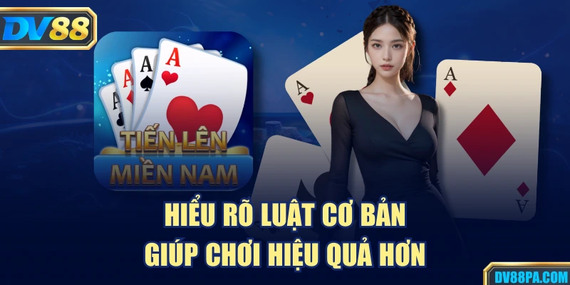 Hiểu rõ luật cơ bản giúp chơi hiệu quả hơn