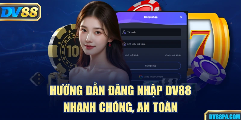 Hướng dẫn đăng nhập dv88 nhanh chóng, an toàn
