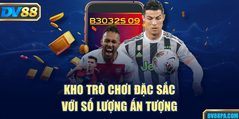 Kho trò chơi đặc sắc với số lượng ấn tượng