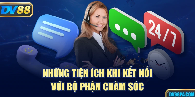 Những tiện ích khi kết nối với bộ phận chăm sóc