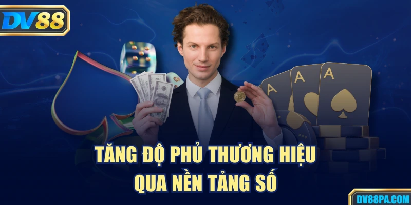 Tăng độ phủ thương hiệu qua nền tảng số