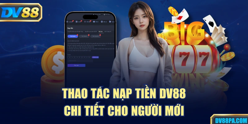 Thao tác nạp tiền DV88 chi tiết cho người mới